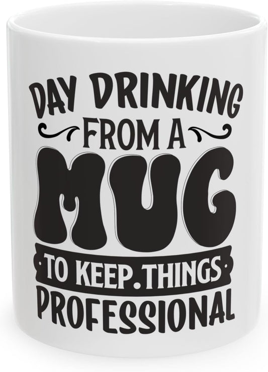 11 OZ Novelty Coffee Mugs - Christmas Gift (Day Drinking Mug)